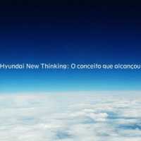 Hyundai New Thinking: O Conceito que Alcançou o Espaço
